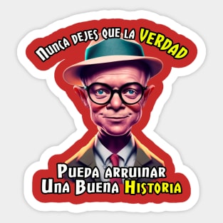 Nunca dejes que la verdad arruine una buena historia. Sticker